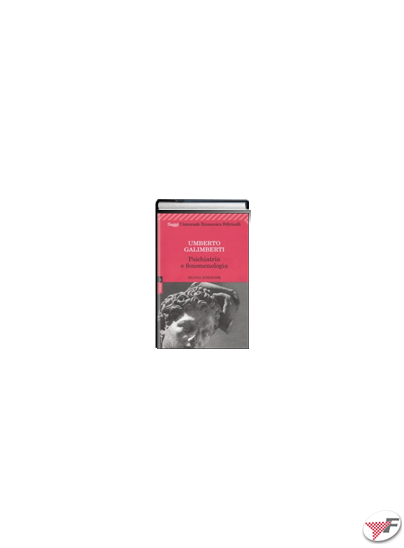 Opere. Vol. 4: Psichiatria e fenomenologia: libro di Umberto Galimberti