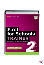 FIRST FOR SCHOOLS TRAINER 2 PRACTICE TESTS WITHOUT ANSWERS • DIGITALE 2ª EDIZ. ˗+ EBOOK