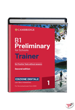 PRELIMINARY FOR SCHOOLS TRAINER B1 - 6 PRACTICE TESTS WITHOUT ANSWERS • DIGITALE 2ª EDIZ. ˗+ EBOOK