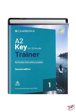 KEY FOR SCHOOLS TRAINER A2 - SIX PRACTICE TESTS WITHOUT ANSWERS WITH DOWNLOADABLE AUDIO • 2ª EDIZ.