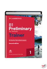 PRELIMINARY FOR SCHOOLS TRAINER B1 - 6 PRACTICE TESTS WITHOUT ANSWERS • 2ª EDIZ.