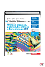 CARBONIO, GLI ENZIMI, IL DNA CHIMICA ORGANICA, POLIMERI, BIOCHIMICA E BIOTECNOLOGIE 2.0 S • 2ª EDIZ. (IL) ˗+ EBOOK