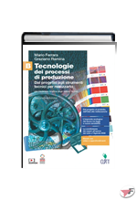 TECNOLOGIE DEI PROCESSI DI PRODUZIONE QUINTO ANNO • 2ª EDIZ. ˗+ EBOOK MULTIMEDIALE