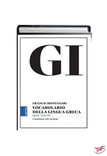 GI - VOCABOLARIO DELLA LINGUA GRECA + GUIDA • 3ª AGGIORNATA EDIZ.