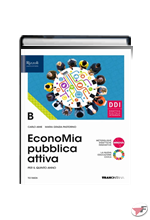 ECONOMIA PUBBLICA ATTIVA B + FASCICOLO VERSO L’ESAME DI STATO ˗+ EBOOK