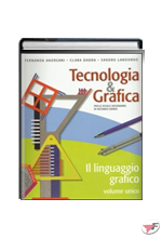 TECNOLOGIA & GRAFICA UNICO - IL LINGUAGGIO GRAFICO + SCHEDE OPERATIVE ˗ (LM)