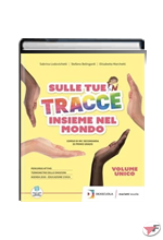 SULLE TUE TRACCE - INSIEME NEL MONDO UNICO + ARTE E RELIGIONE IN ITALIA ˗+ EBOOK