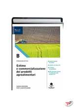ESTIMO E COMMERCIALIZZAZIONE DEI PRODOTTI AGROALIMENTARI B + PRONTUARIO • NUOVA EDIZ. ˗+ EBOOK