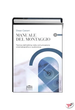 MANUALE DEL MONTAGGIO TECNICA DELL'EDITING NELLA COMUNICAZIONE CINEMATOGRAFICA E AUDIOVISIVA + DVD