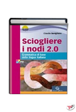 SCIOGLIERE I NODI 2.0 VOLUME CON DIZIONARIO DIGITALE + CD ROM + PALESTRA INVALSI ˗+ EBOOK