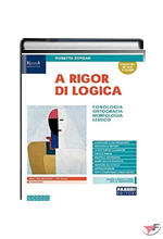 A RIGOR DI LOGICA FONOLOGIA, ORTOGR., MORFOL., SINT., LESS. + PROG. + LAB + VISIONE + MAPPE + COMUN. + QUAD. ˗+ EBOOK