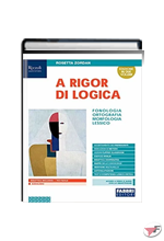 A RIGOR DI LOGICA FONOLOGIA, ORTOGR., MORFOL., LESS. + PROG. + LAB + VISIONE + MAPPE + QUAD. ˗+ EBOOK